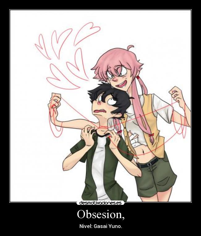 Obsesion, - Nivel: Gasai Yuno.