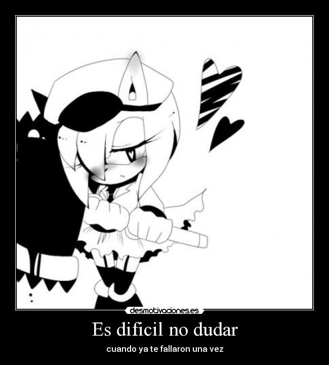 Es dificil no dudar - cuando ya te fallaron una vez