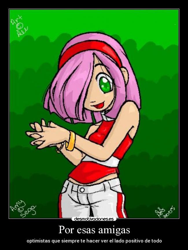 Por esas amigas - optimistas que siempre te hacer ver el lado positivo de todo