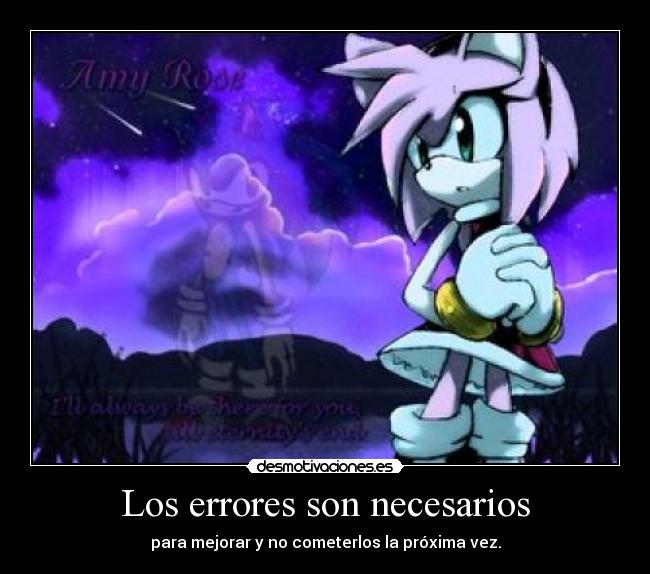 Los errores son necesarios - para mejorar y no cometerlos la próxima vez.