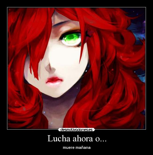 Lucha ahora o... -