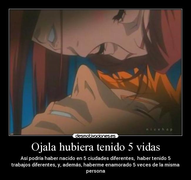 Ojala hubiera tenido 5 vidas -