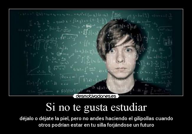 Si no te gusta estudiar -