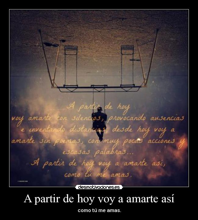 A partir de hoy voy a amarte así - como tú me amas.