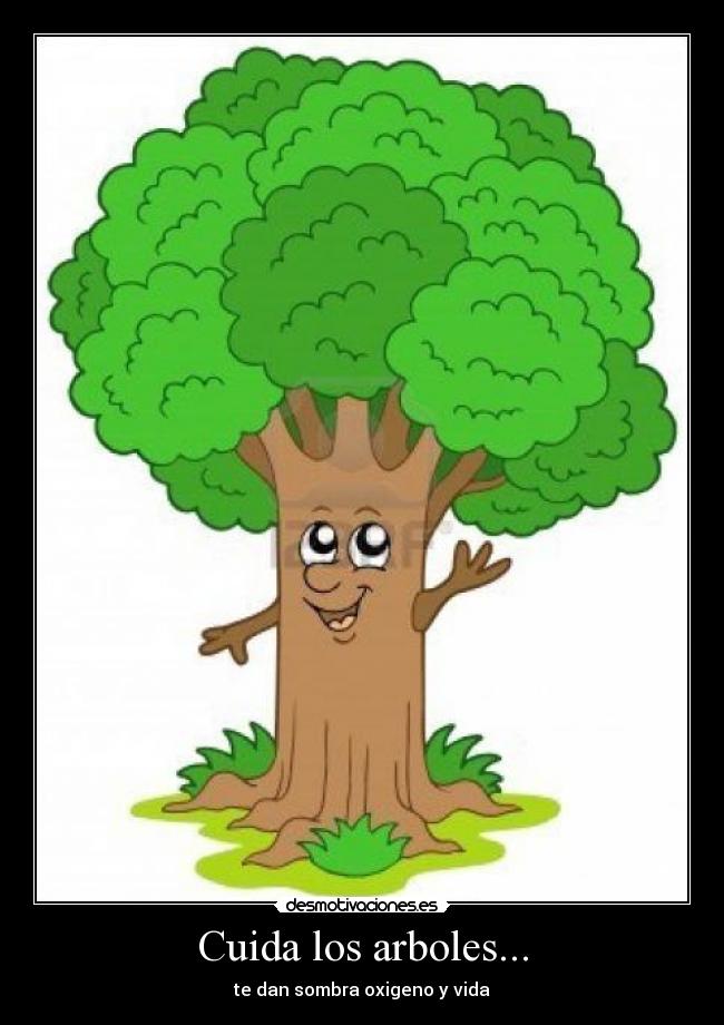 Cuida los arboles... -