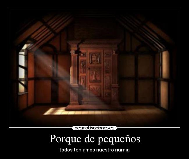 Porque de pequeños - todos teniamos nuestro narnia