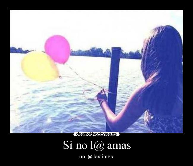 Si no l@ amas -