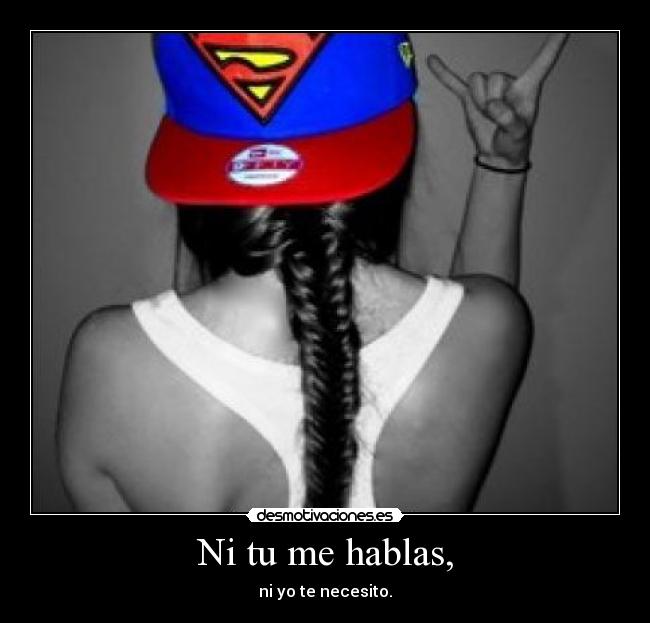 Ni tu me hablas, - 