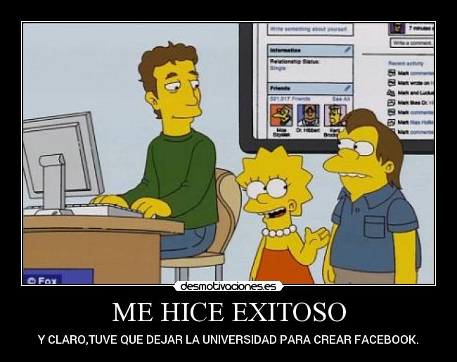 ME HICE EXITOSO - Y CLARO,TUVE QUE DEJAR LA UNIVERSIDAD PARA CREAR FACEBOOK.