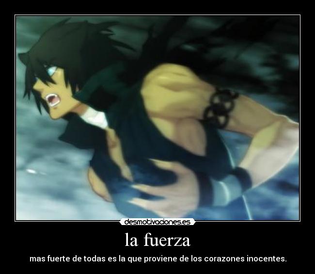 la fuerza - mas fuerte de todas es la que proviene de los corazones inocentes.