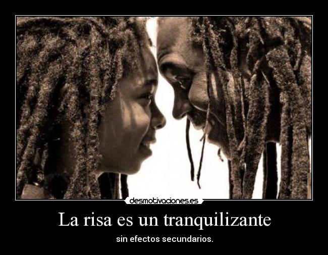 La risa es un tranquilizante - sin efectos secundarios.