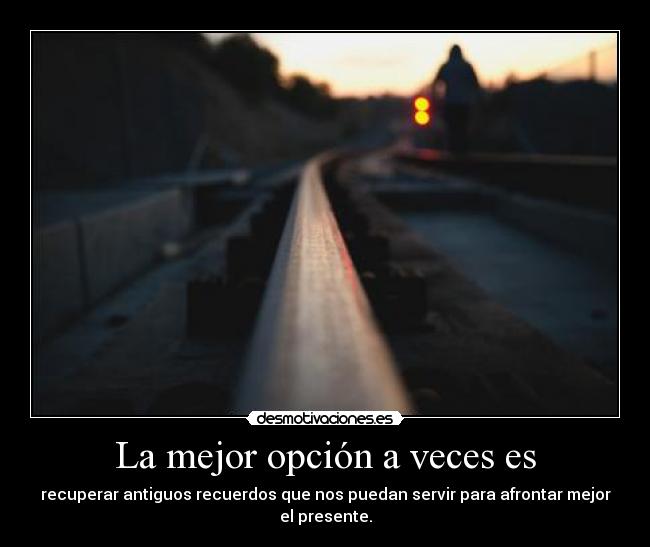 La mejor opción a veces es -