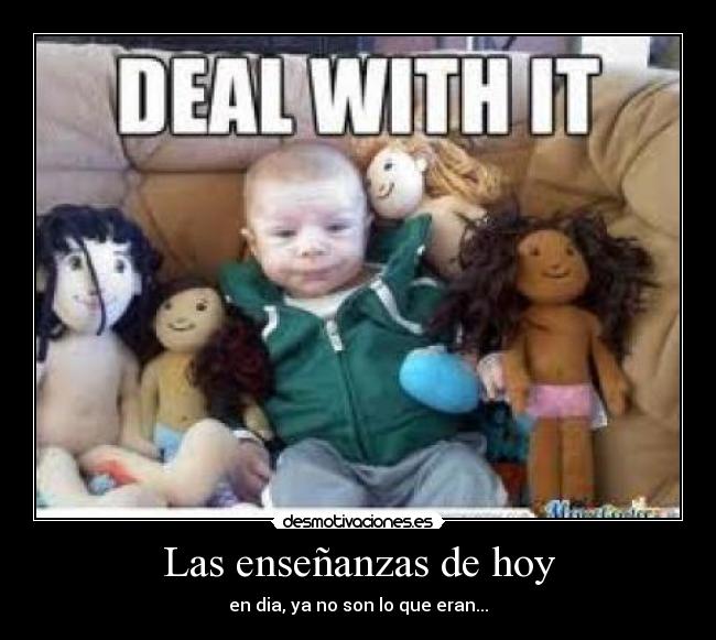 Las enseñanzas de hoy - en dia, ya no son lo que eran...