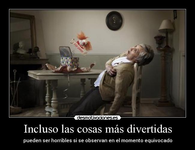 Incluso las cosas más divertidas - 