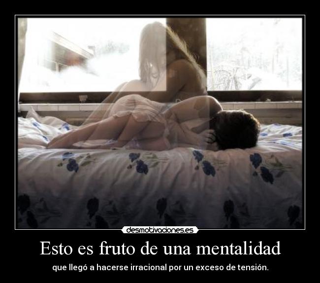 Esto es fruto de una mentalidad - 
