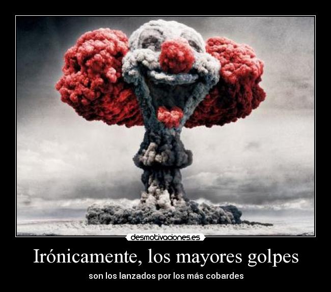 Irónicamente, los mayores golpes - 