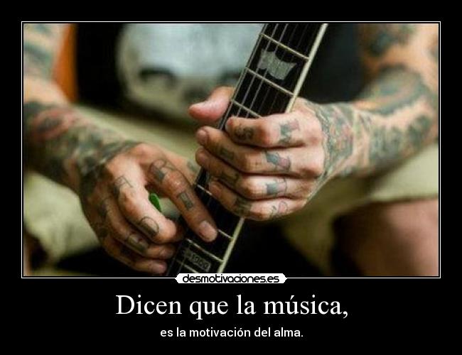 Dicen que la música, -