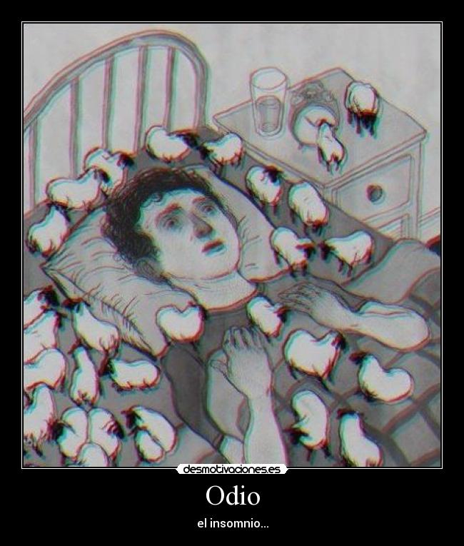 Odio - el insomnio...