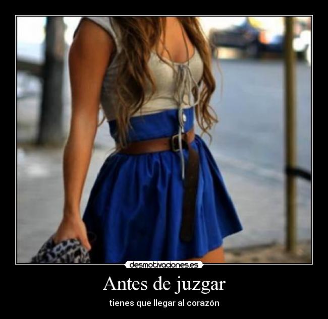 Antes de juzgar - tienes que llegar al corazón