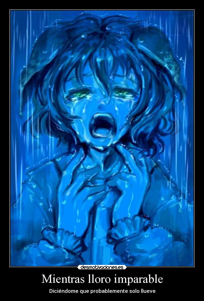 Mientras lloro imparable -
