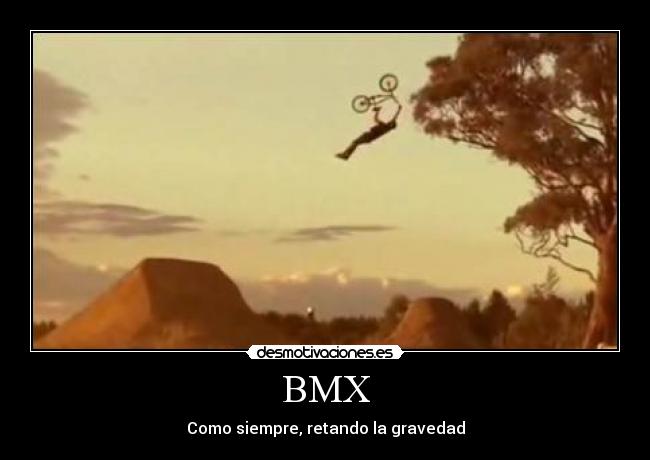 BMX - Como siempre, retando la gravedad