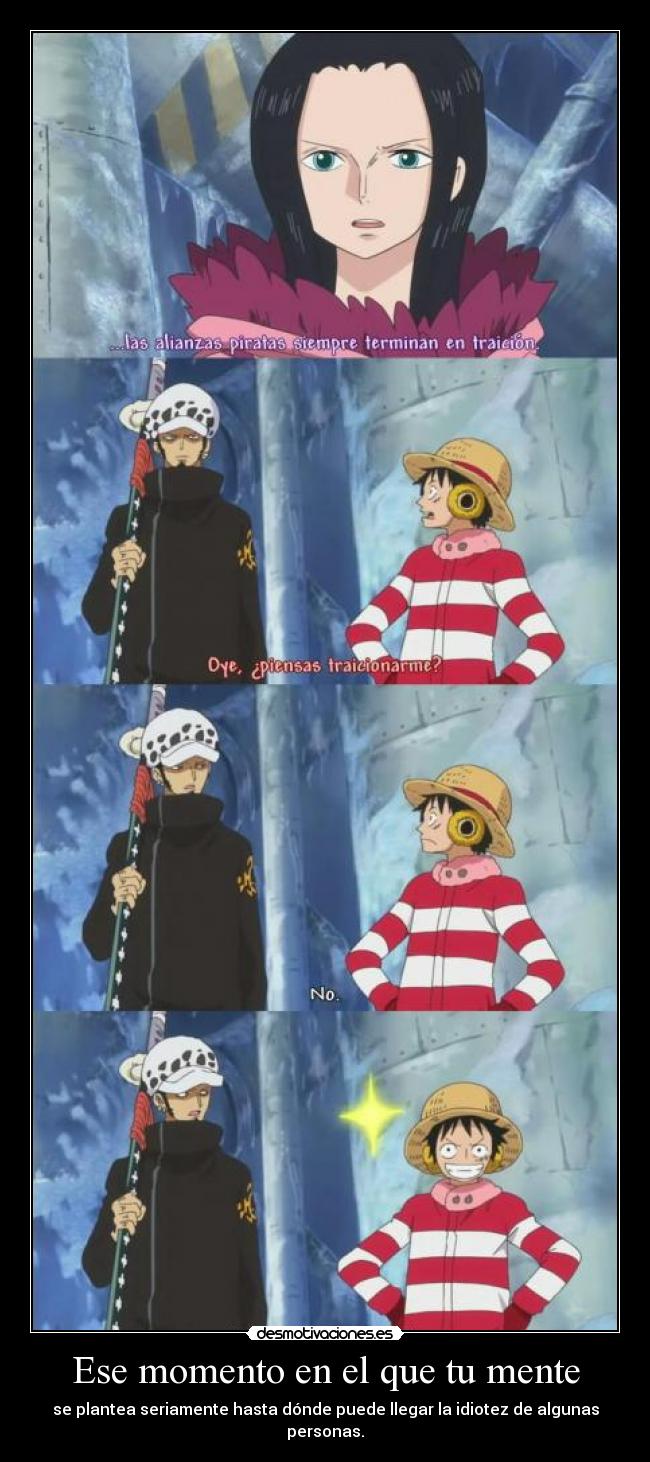 Ese momento en el que tu mente - se plantea seriamente hasta dónde puede llegar la idiotez de algunas personas.