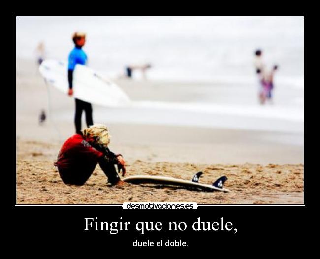 Fingir que no duele, -