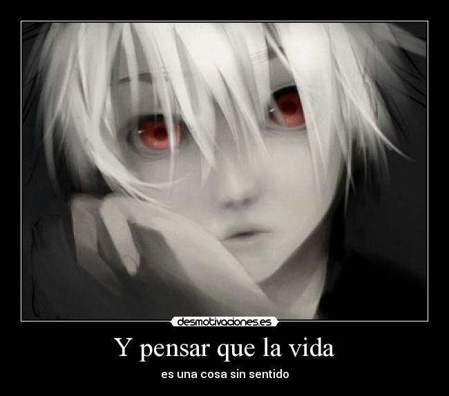 Y pensar que la vida -