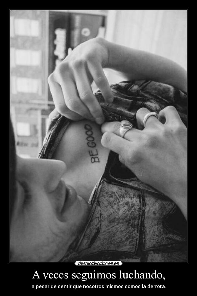 A veces seguimos luchando, -