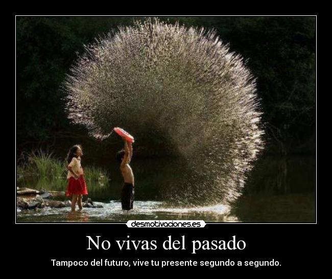 No vivas del pasado -