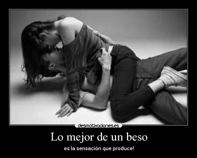 Lo mejor de un beso - es la sensación que produce!