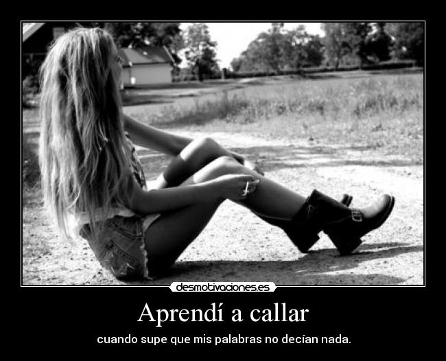 Aprendí a callar -