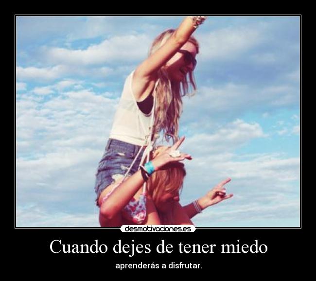 Cuando dejes de tener miedo -