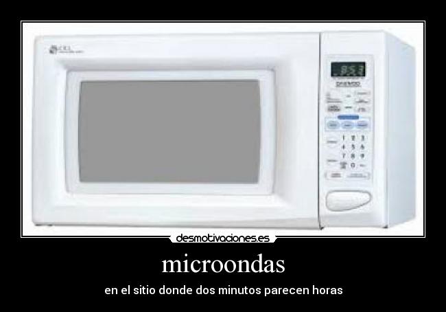 microondas - en el sitio donde dos minutos parecen horas