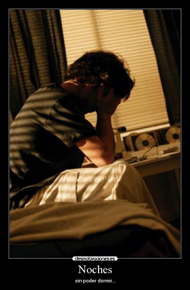Noches - sin poder dormir...