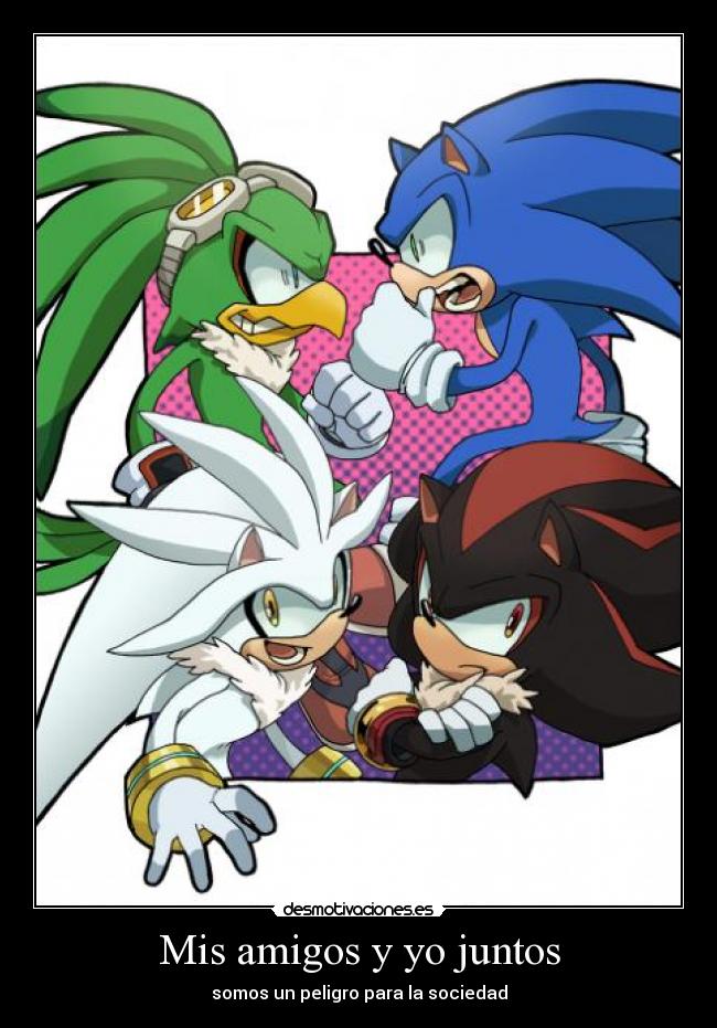 Mis amigos y yo juntos - somos un peligro para la sociedad