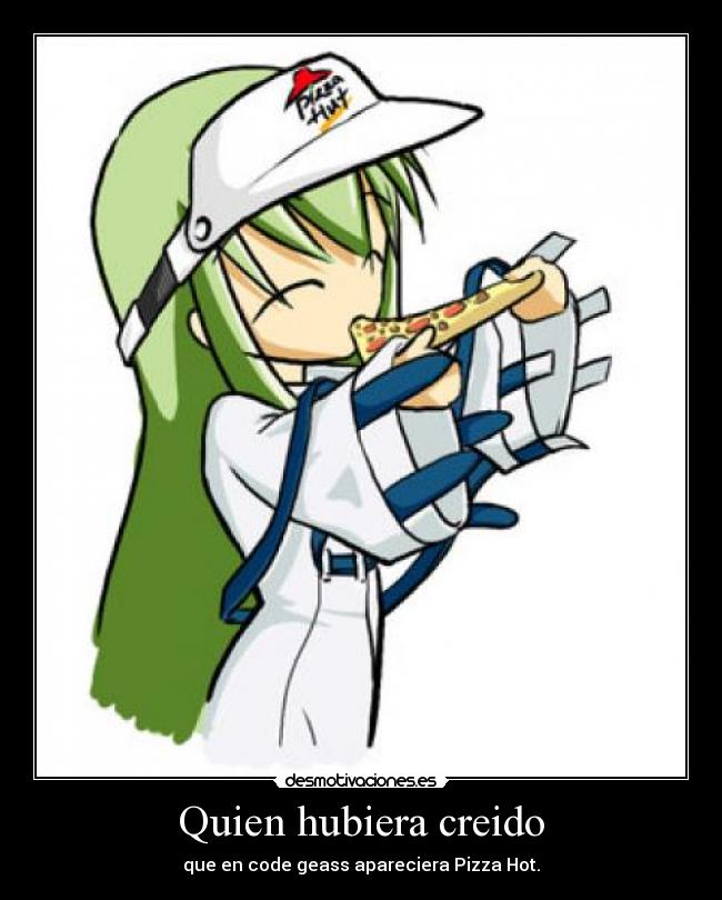 carteles anime otaku code geass pizza hot desmotivaciones