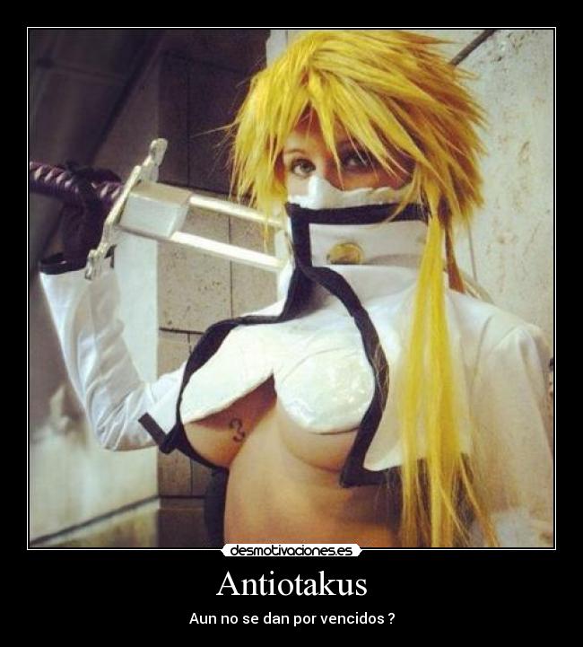 Antiotakus - Aun no se dan por vencidos ?