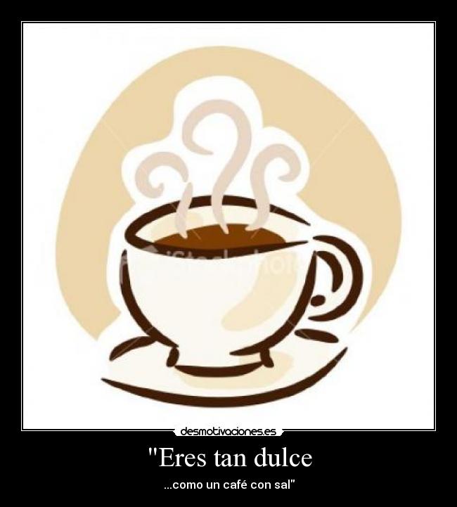 Eres tan dulce -