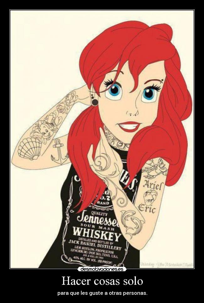 Hacer cosas solo - para que les guste a otras personas.