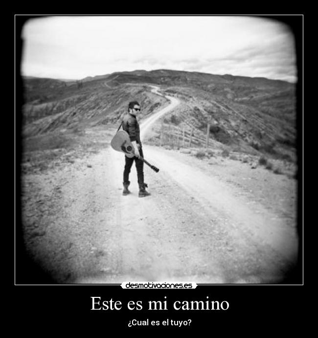Este es mi camino - ¿Cual es el tuyo?