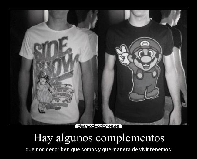 Hay algunos complementos - que nos describen que somos y que manera de vivir tenemos.