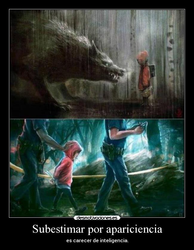 Subestimar por apariciencia -