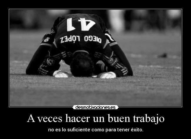 A veces hacer un buen trabajo - 