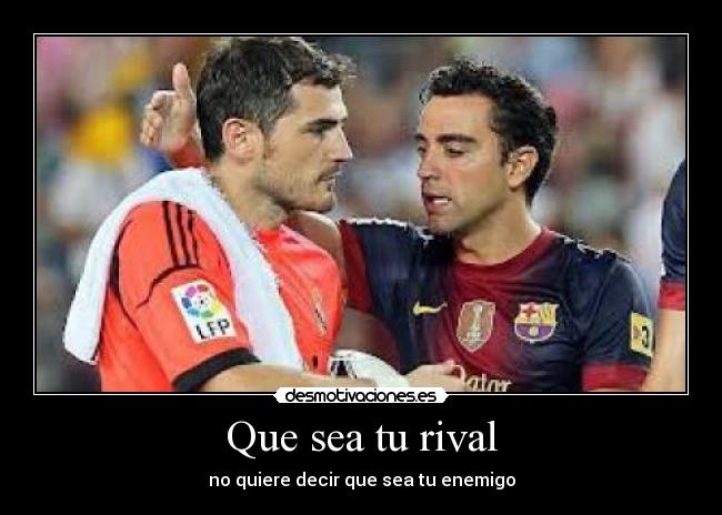 Que sea tu rival - no quiere decir que sea tu enemigo