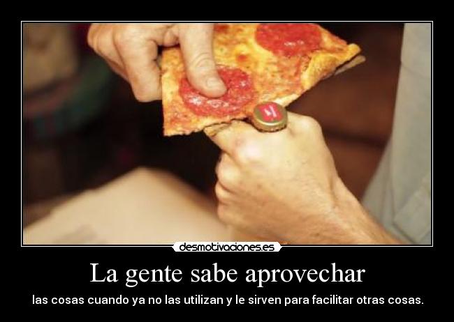 carteles una pizza dura buen abrelatas desmotivaciones