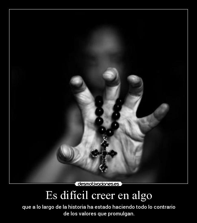 Es difícil creer en algo - 