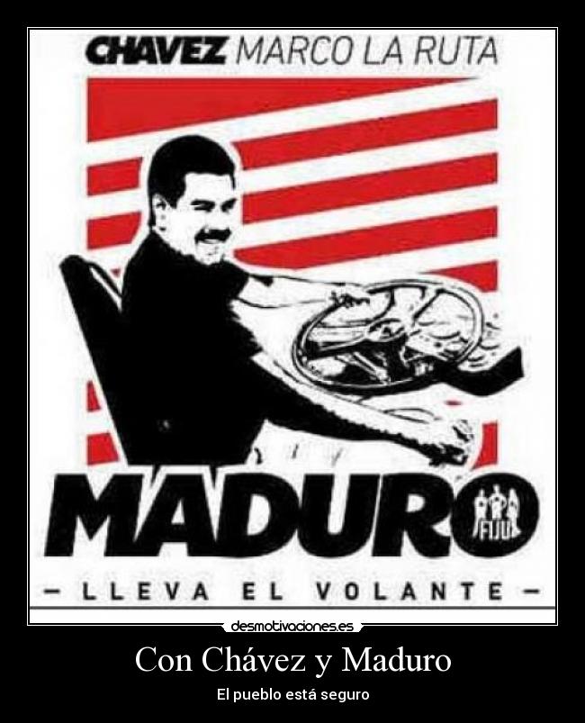 Con Chávez y Maduro - 