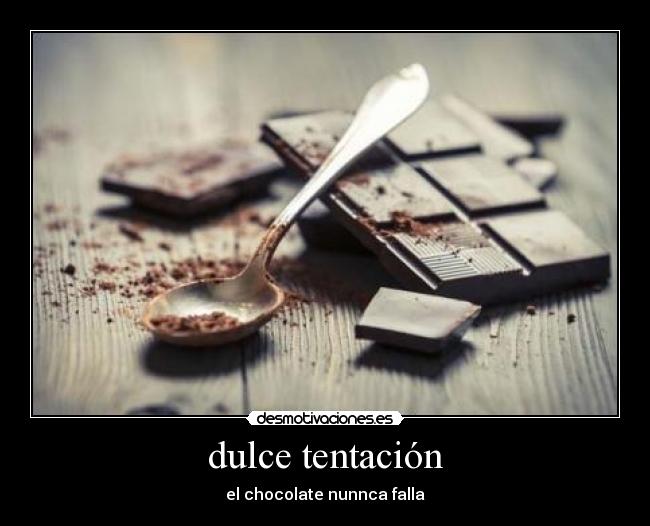 dulce tentación - el chocolate nunnca falla