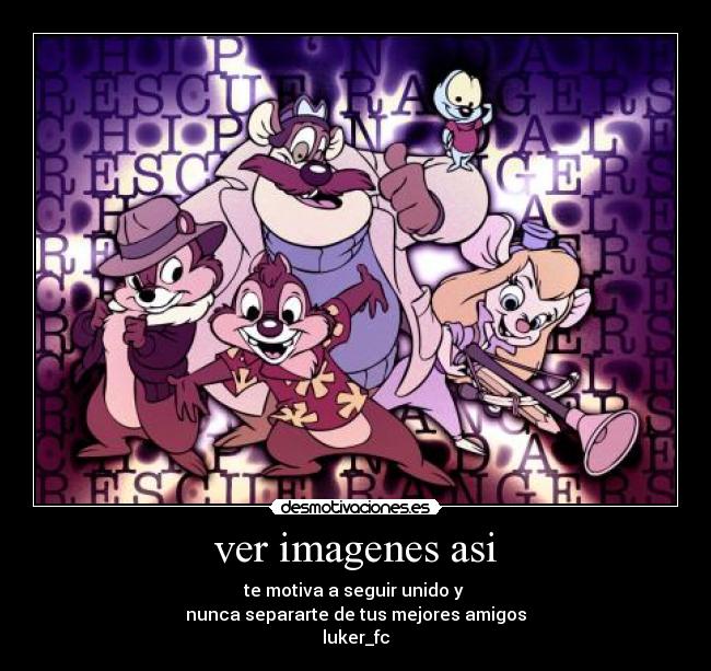 ver imagenes asi - te motiva a seguir unido y
nunca separarte de tus mejores amigos
luker_fc